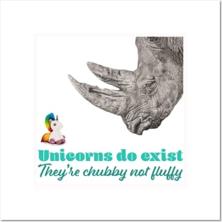 Unicorns do Exist, They're Chubby not Fluffy Posters and Art